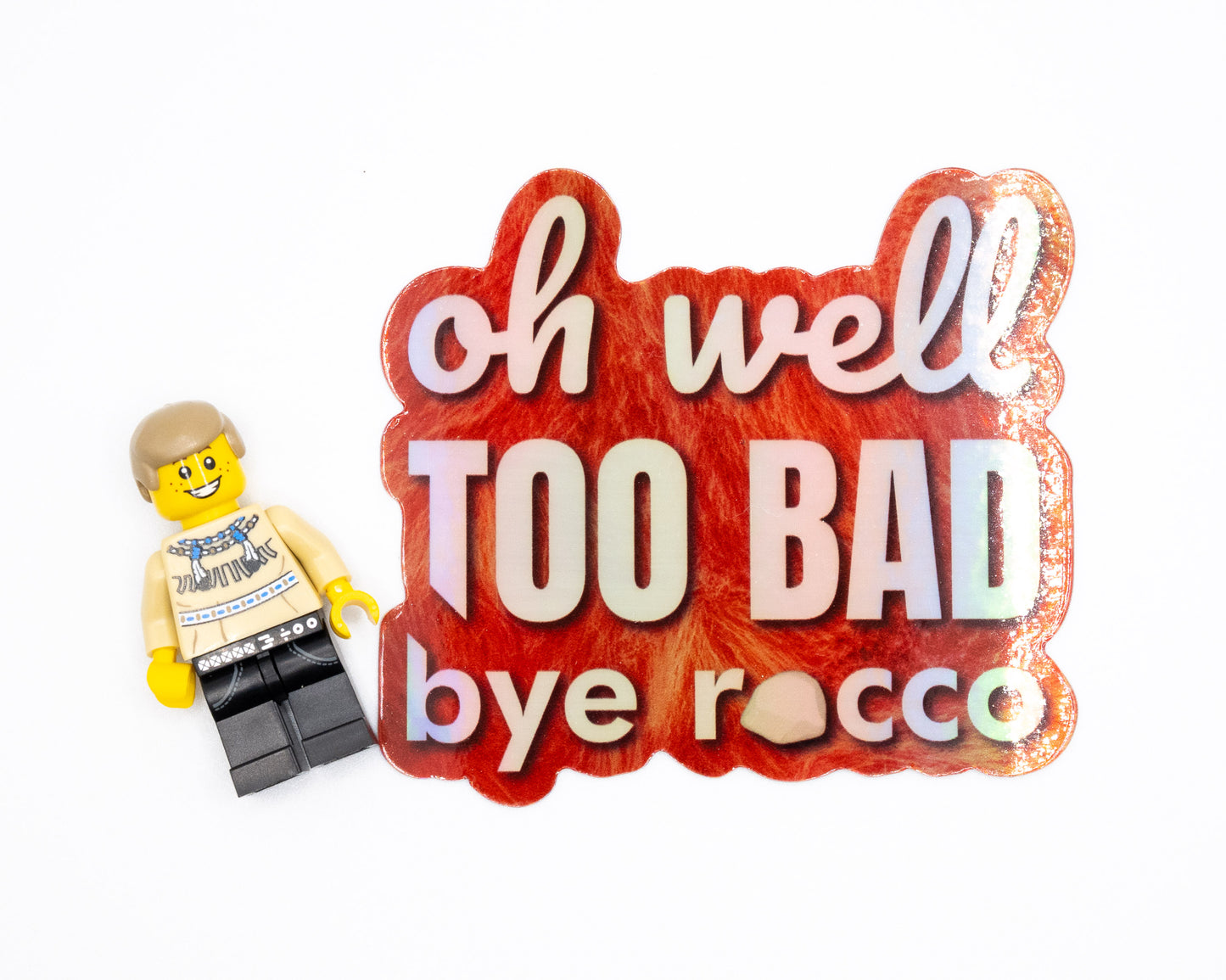 Oh Well Too Bad Bye Rocco Holographic Sticker